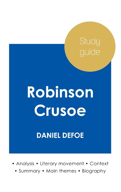 Study guide Robinson Crusoe by Daniel Defoe (in-depth literary analysis and complete summary) - Daniel Defoe