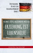 Cover-Bild zum Titel 'Erziehung ist Lebenshilfe' von 'Helmut Zöpfl, Alexander Müller'