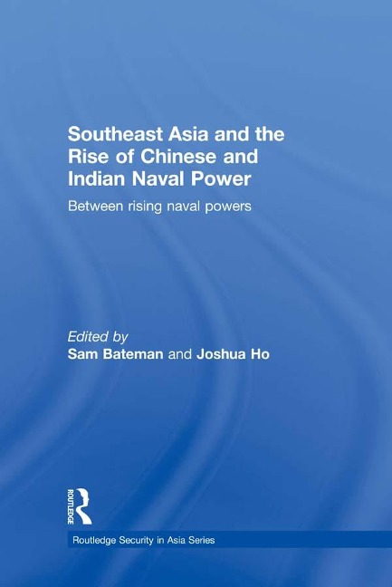Southeast Asia and the Rise of Chinese and Indian Naval Power - 