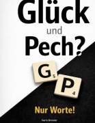 Cover-Bild zum Titel 'Glück & Pech? Nur Worte!' von 'Gerry Dressler'