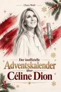 Cover-Bild zum Titel 'Der inoffizielle Adventskalender über Céline Dion' von 'Clara Wolf'
