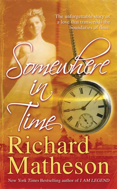 Somewhere in Time - Richard Matheson