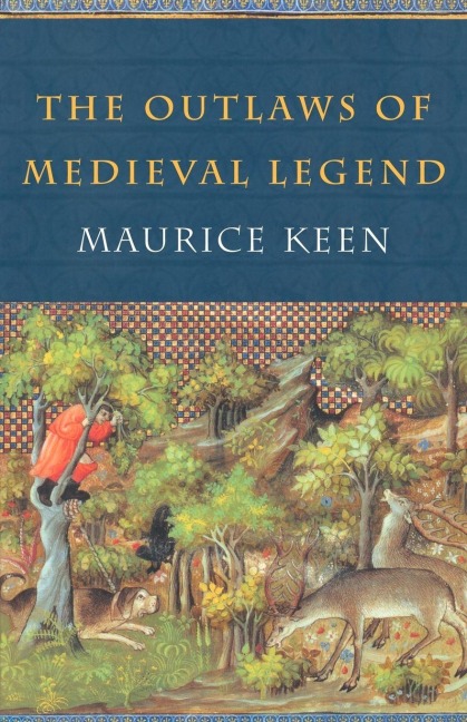 The Outlaws of Medieval Legend - Maurice Keen