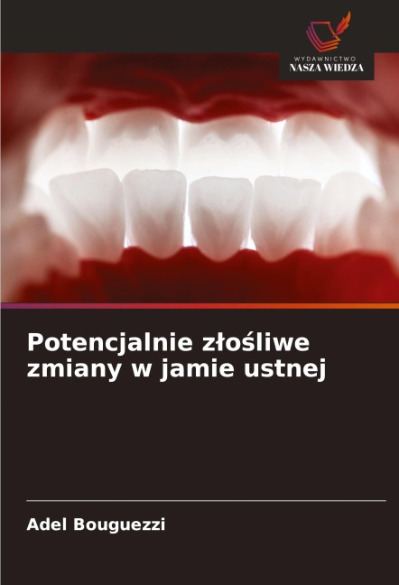 Potencjalnie z¿o¿liwe zmiany w jamie ustnej - Adel Bouguezzi