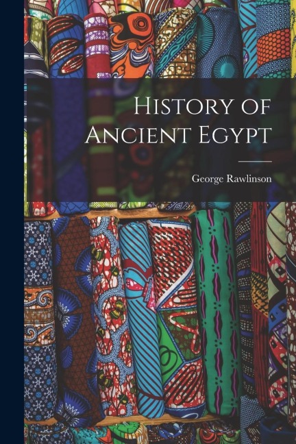 History of Ancient Egypt - George Rawlinson