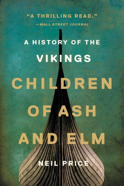Children of Ash and Elm - Neil Price