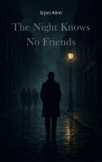 Cover-Bild zum Titel 'The Night Knows No Friends' von 'Erjon Alimi'