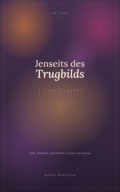 Jenseits des Trugbilds - Rocio Hänseler
