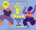 The Other F Word: A Celebration of the Fat & Fierce - Angie Manfredi