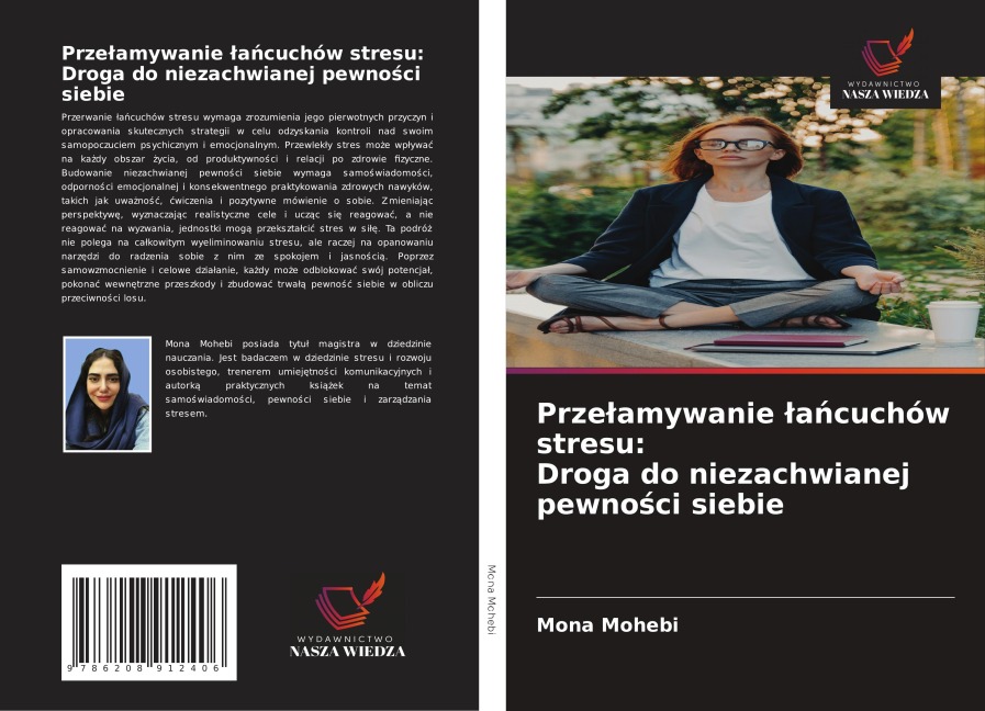 Prze¿amywanie ¿a¿cuchów stresu: Droga do niezachwianej pewno¿ci siebie - Mona Mohebi