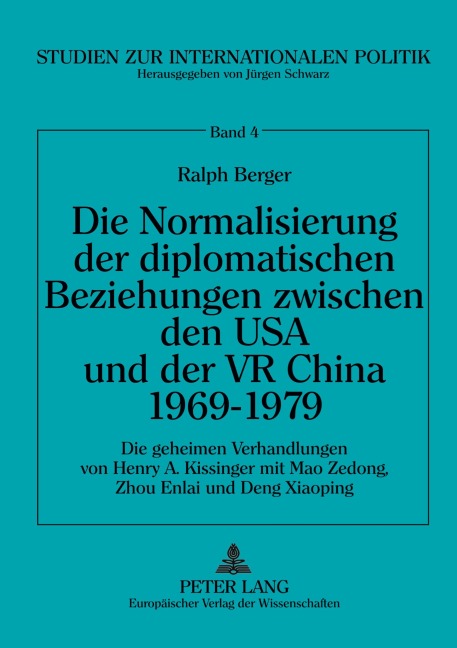 Die Normalisierung der diplomatischen Beziehungen zwischen den USA und der VR China 1969-1979 - Ralph Berger