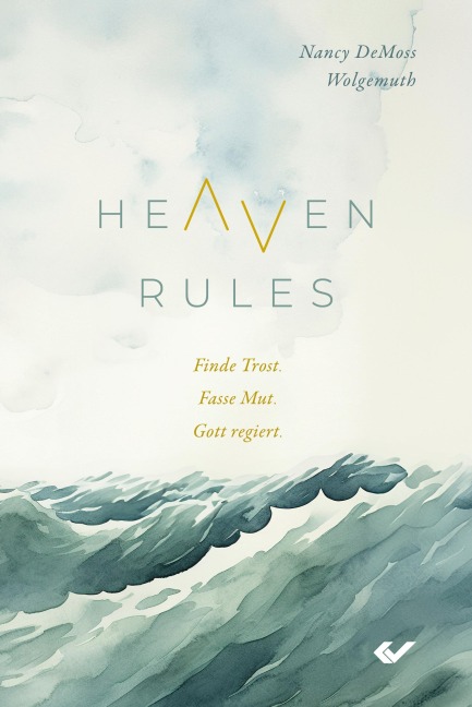 Heaven Rules - Nancy Demoss Wolgemuth