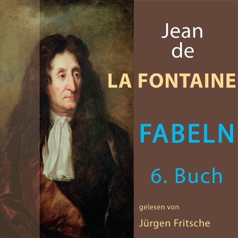Fabeln von Jean de La Fontaine: 6. Buch - Jean De La Fontaine