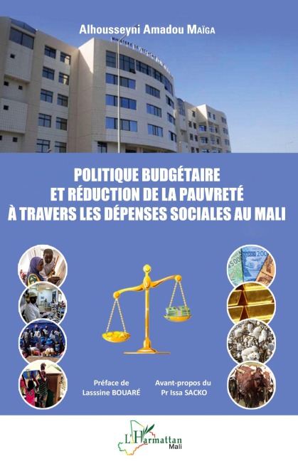 Politique budgétaire et réduction de la pauvreté à travers les dépenses sociales au Mali - Alhousseeyni Amadou Maïga