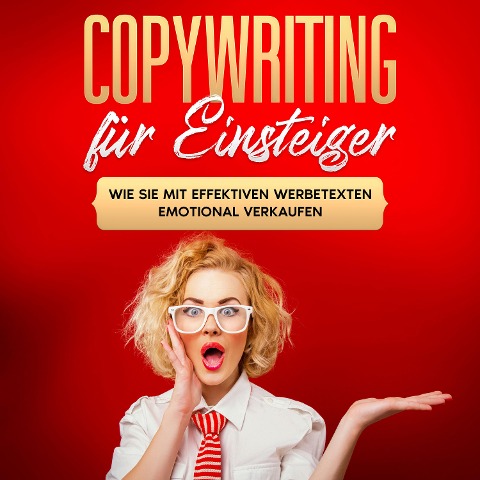 Copywriting für Einsteiger: Wie Sie mit effektiven Werbetexten emotional Verkaufen - Armin Gräb