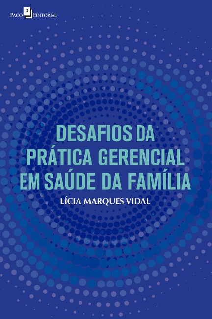 Desafios da prática gerencial em saúde da família - Lícia Marques Vidal