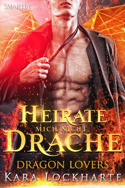 Heirate Mich Nicht, Drache (Dragon Lovers, #1) - Kara Lockharte