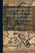 Cover-Bild zum Titel 'Gedenkwaardigheden Uit De Geschiedenis Van Gelderland: Door Onuitgegevene Oorkonden Opgehelderd Enbevestigd, Volume 6, part 3' von 'Isaak Anne Nijhoff'