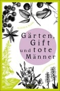 Gärten, Gift und tote Männer - Klaudia Blasl