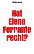 Cover-Bild zum Titel 'Hat Elena Ferrante recht?' von 'Jürgen Baum'