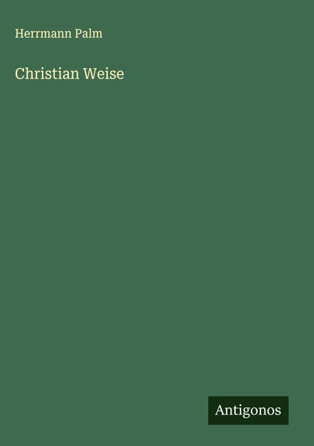 Christian Weise - Herrmann Palm