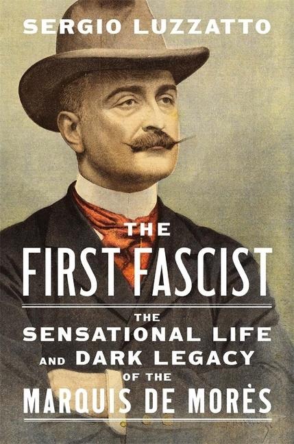 The First Fascist - Sergio Luzzatto