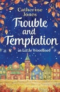 Cover-Bild zum Titel 'Trouble and Temptation in Little Woodford' von 'Catherine Jones'