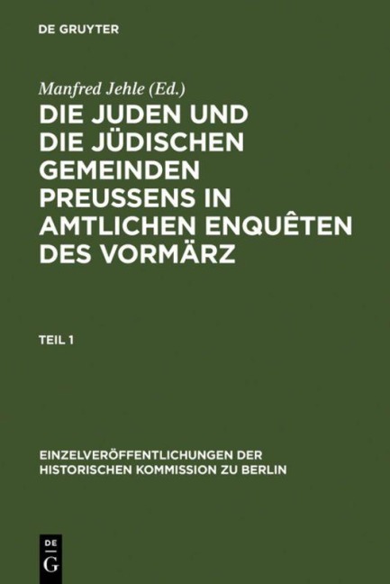 Die Juden und die jüdischen Gemeinden Preussens in amtlichen Enquêten des Vormärz - 