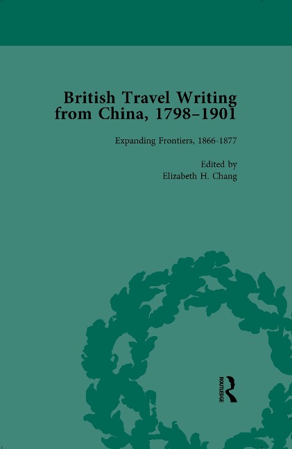 British Travel Writing from China, 1798-1901, Volume 3 - Elizabeth H Chang