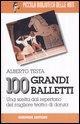 Cover-Bild zum Titel '100 grandi balletti. Una scelta dal repertorio del migliore teatro di danza' von 'Alberto Testa'