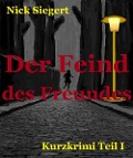 Cover-Bild zum Titel 'Der Feind des Freundes' von 'Nick Siegert'