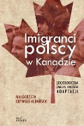Imigranci polscy w Kanadzie - Ma¿Gorzata Krywult-Alba¿Ska