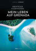 Cover-Bild zum Titel 'Abenteuer Auswandern. Mein Leben auf Grenada' von 'Christian Jannasch'
