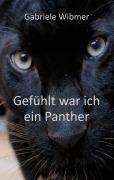 Cover-Bild zum Titel 'Gefühlt war ich ein Panther' von 'Gabriele Wibmer'