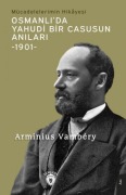 Cover-Bild zum Titel 'Osmanlida Yahudi Bir Casusun Anilari Mücadelelerimin Hikayesi-1901-' von 'Arminius Vambery'