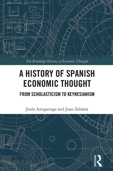 A History of Spanish Economic Thought - Jesús Astigarraga, Juan Zabalza