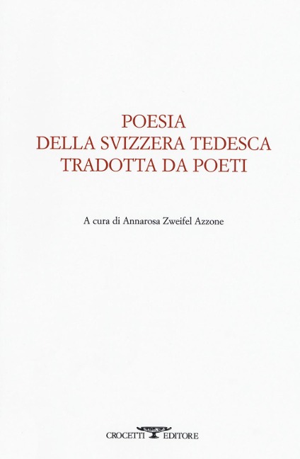 Poesia della svizzera tedesca tradotta da poeti. Testo tedesco a fronte - 