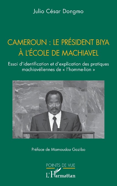 Cameroun : le président Biya à l'école de Machiavel - Dongmo