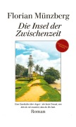 Cover-Bild zum Titel 'Die Insel der Zwischenzeit' von 'Florian Münzberg'