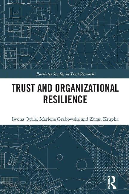 Trust and Organizational Resilience - Iwona Otola, Marlena Grabowska, Zoran Krupka