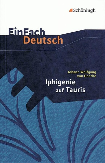 Iphigenie auf Tauris: Ein Schauspiel. EinFach Deutsch Textausgaben - Johann Wolfgang von Goethe