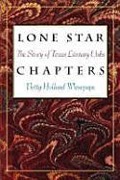 Lone Star Chapters: The Story of Texas Literary Clubs - Betty Holland Wiesepape