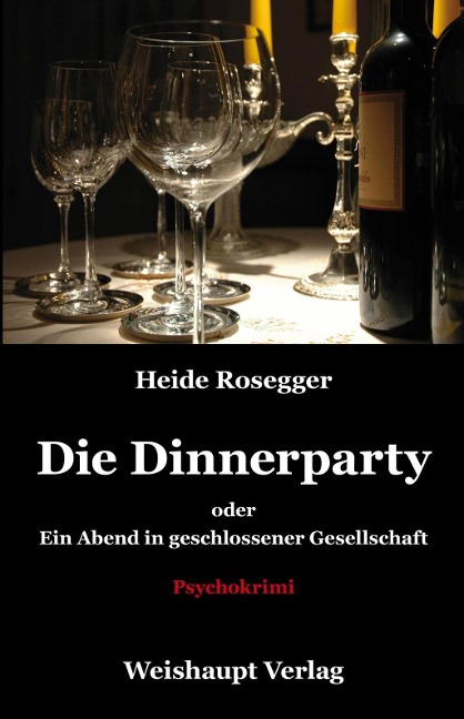 Die Dinnerparty oder Ein Abend in geschlossener Gesellschaft - Heide Rosegger