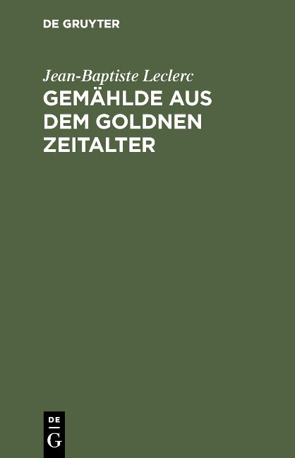 Gemählde aus dem goldnen Zeitalter - Jean-Baptiste Leclerc