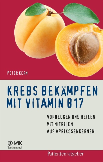 Krebs bekämpfen mit Vitamin B17 - Peter Kern