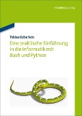 Eine praktische Einführung in die Informatik mit Bash und Python - Tobias Häberlein