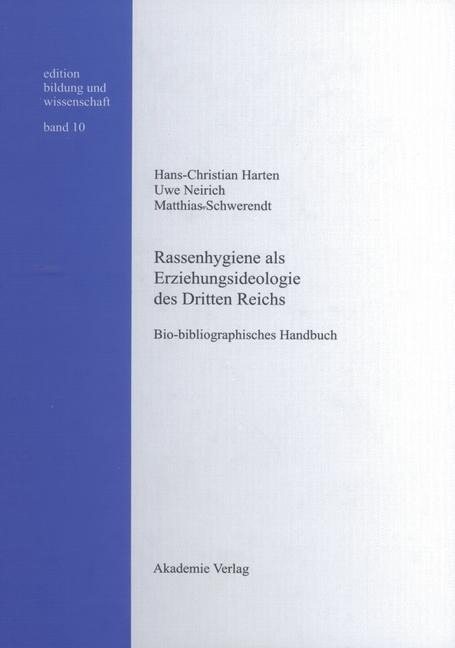 Rassenhygiene als Erziehungsideologie des Dritten Reichs - Hans-Christian Harten, Uwe Neirich, Matthias Schwerendt