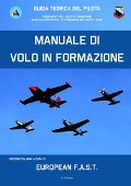 Manuale di volo in formazione. Guida teorica del pilota. Fondamenti del Volo in formazione basati su protocolli di Formation And Safety Team - 