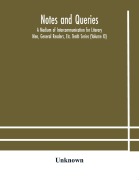 Cover-Bild zum Titel 'Notes and queries; A Medium of Intercommunication for Literary Men, General Readers, Etc. Tenth Series (Volume XI)' von 'Unknown'