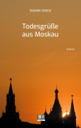 Cover-Bild zum Titel 'Todesgrüße aus Moskau' von 'Dominik Kriege'